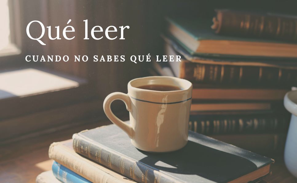 que leer cuando no sabes que leer